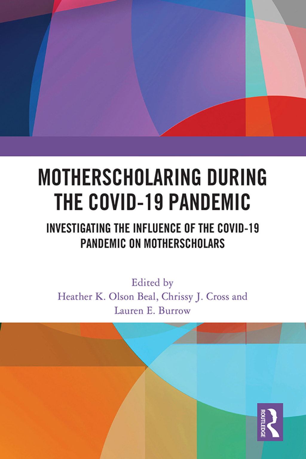 MotherScholaring During the COVID-19 Pandemic Investigating the Influence of the COVID-19 Pandemic on MotherScholars 1st Edition â€“ PDF/EPUB Version Downloadable