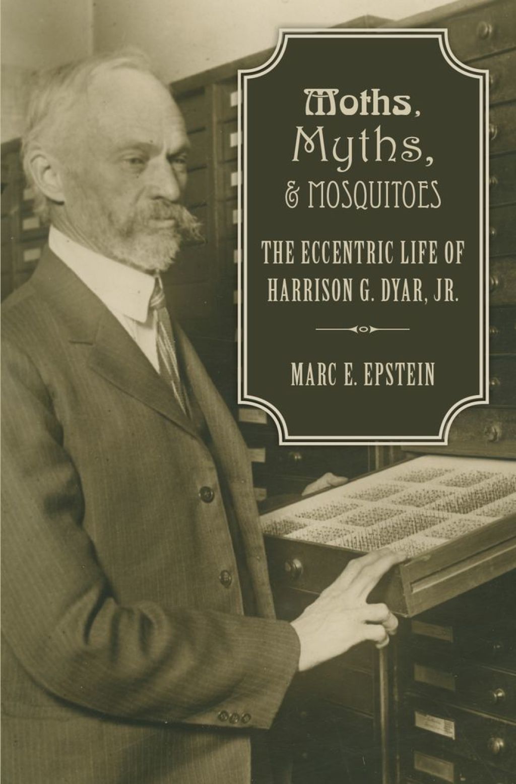 Moths, Myths, and Mosquitoes The Eccentric Life of Harrison G. Dyar, Jr.  â€“ PDF/EPUB Version Downloadable