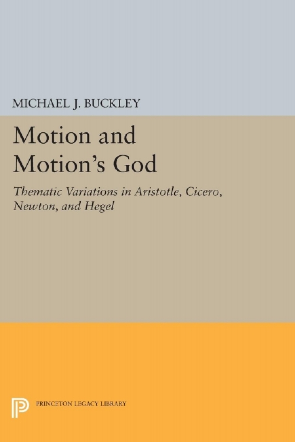 Motion and Motion's God Thematic Variations in Aristotle, Cicero, Newton, and Hegel  â€“ PDF/EPUB Version Downloadable