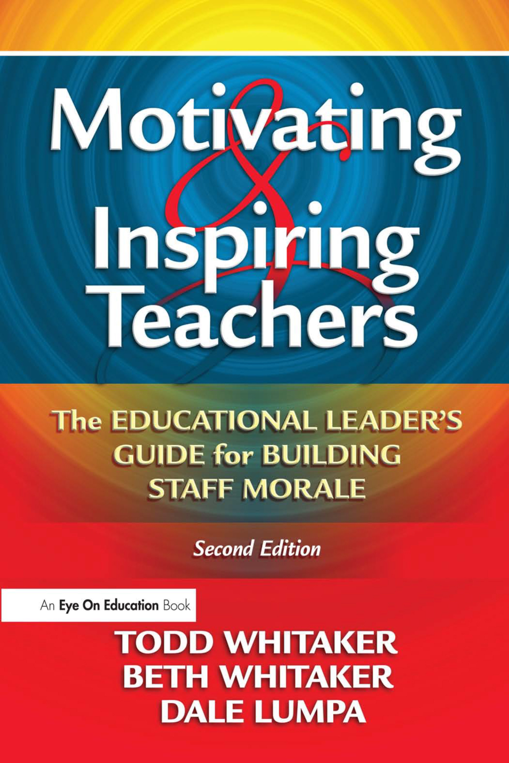 Motivating & Inspiring Teachers The Educational Leader's Guide for Building Staff Morale 2nd Edition â€“ PDF/EPUB Version Downloadable