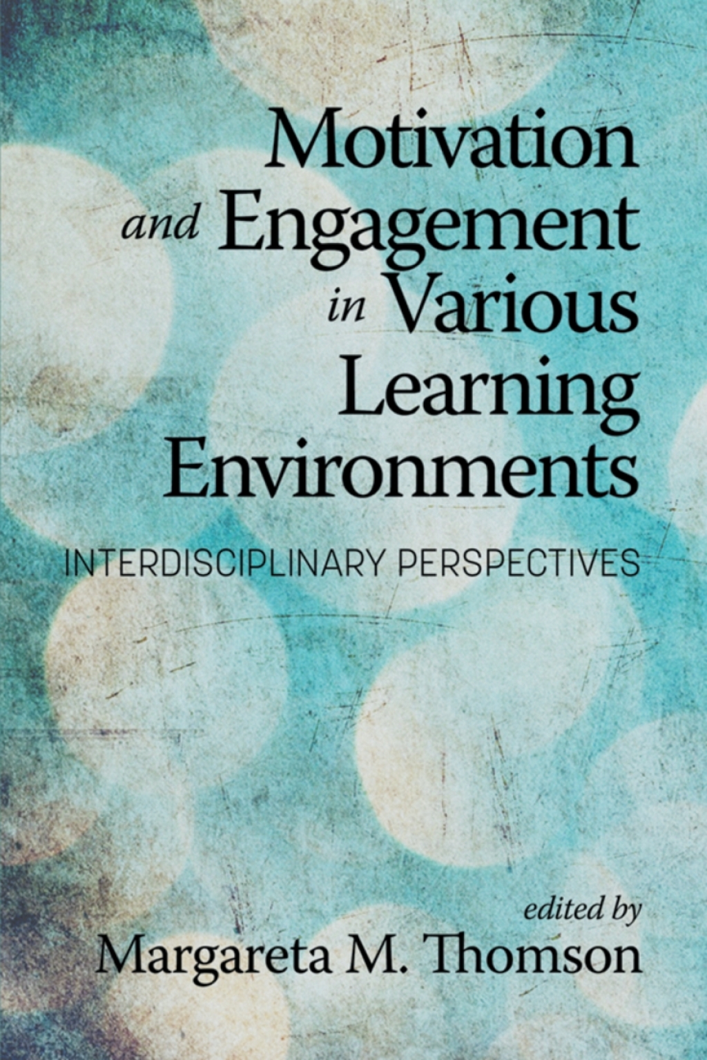 Motivation and Engagement in Various Learning Environments: Interdisciplinary Perspectives  â€“ PDF/EPUB Version Downloadable