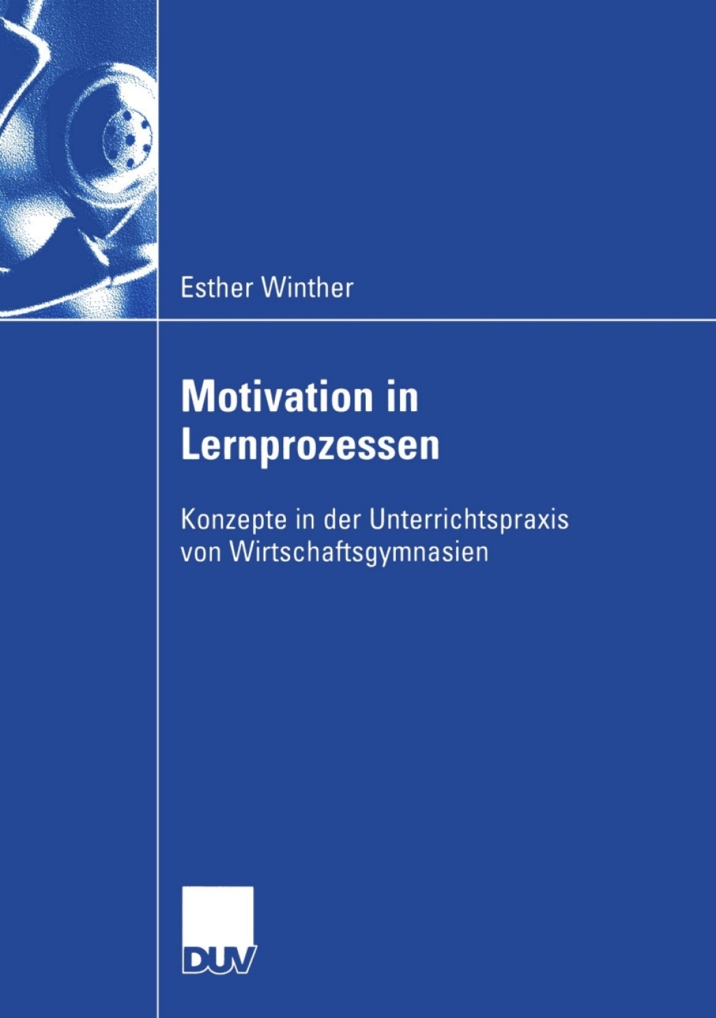 Motivation in Lernprozessen Konzepte in der Unterrrichtspraxis von Wirtschaftsgymnasien  â€“ PDF/EPUB Version Downloadable