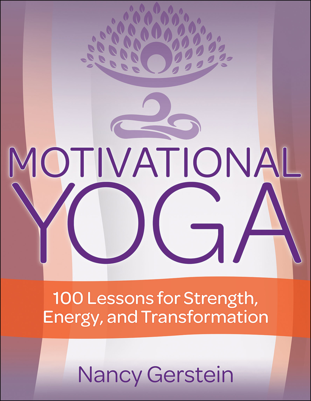 Motivational Yoga 100 Lessons for Strength, Energy, and Transformation 1st Edition â€“ PDF/EPUB Version Downloadable