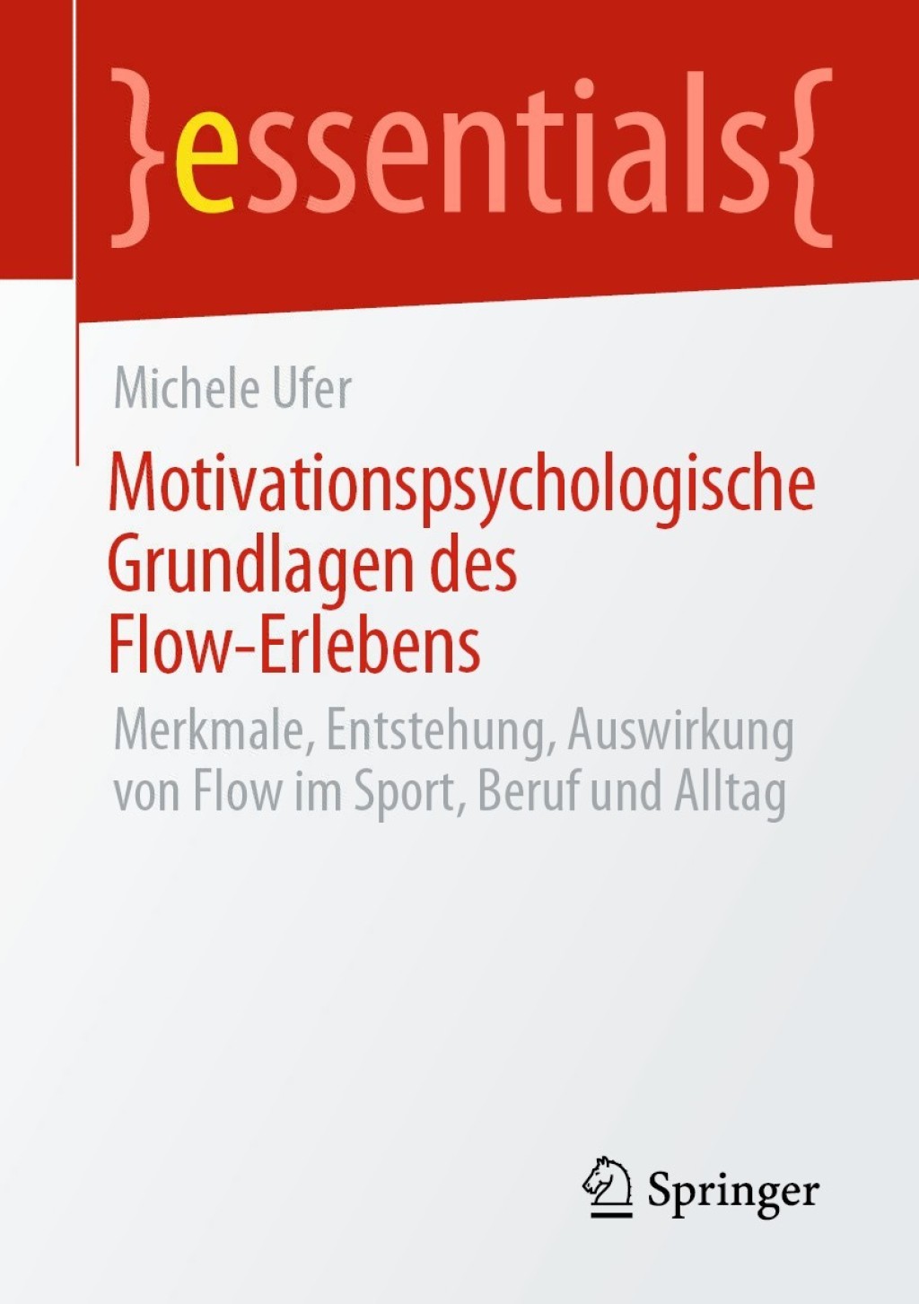Motivationspsychologische Grundlagen des Flow-Erlebens Merkmale, Entstehung, Auswirkung von Flow im Sport, Beruf und Alltag - (PDF/EPUB Version)
