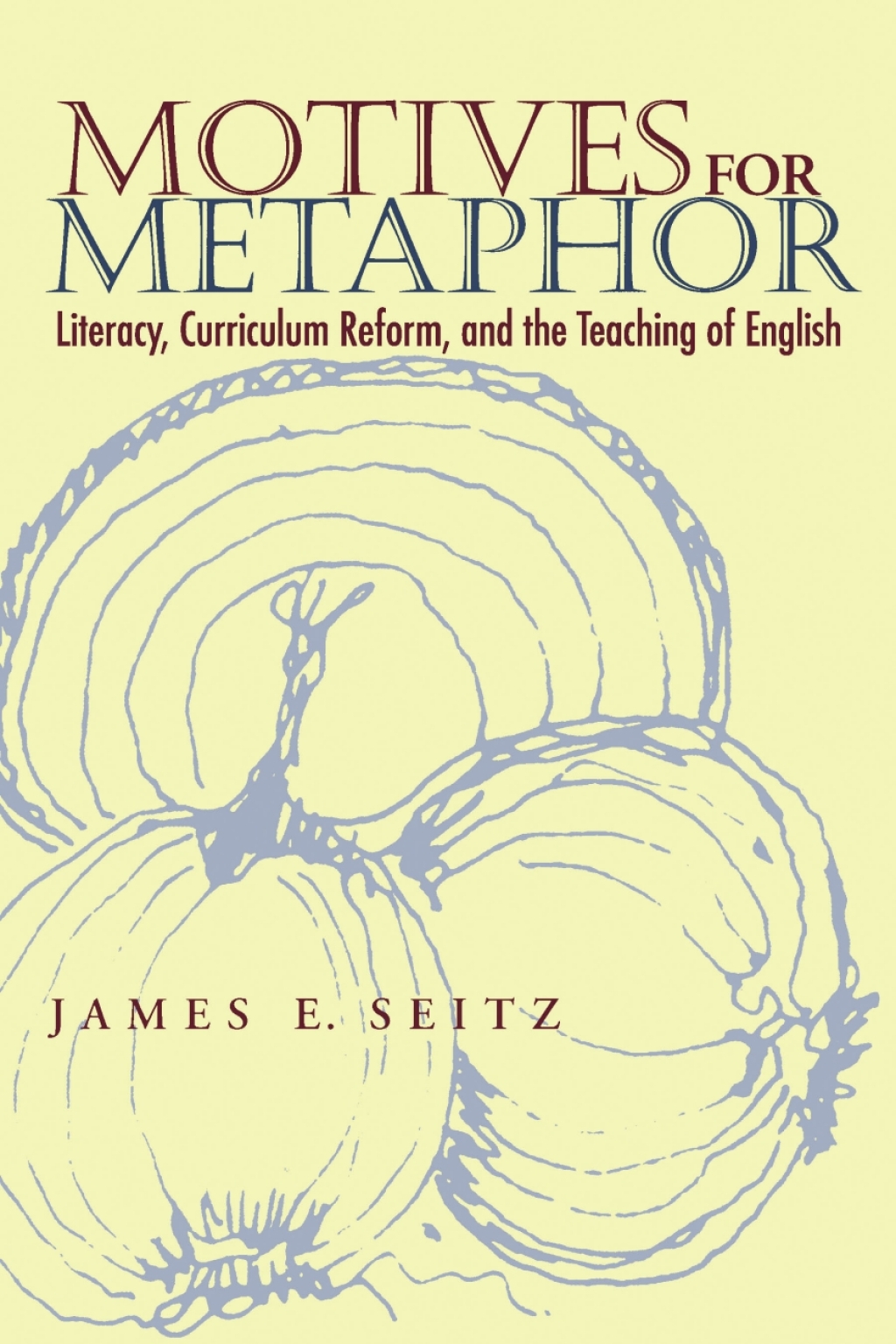 Motives For Metaphor Literacy, Curriculum Reform, and the Teaching of English  â€“ PDF/EPUB Version Downloadable