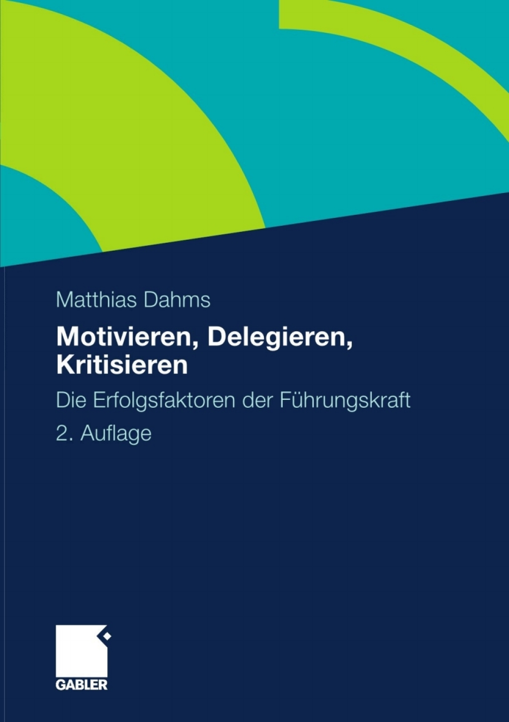 Motivieren - Delegieren - Kritisieren Die Erfolgsfaktoren der FÃ¼hrungskraft 2nd Edition â€“ PDF/EPUB Version Downloadable