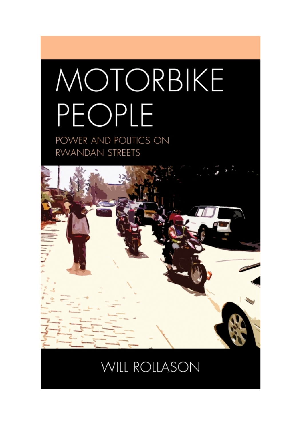 Motorbike People Power and Politics on Rwandan Streets 1st Edition â€“ PDF/EPUB Version Downloadable
