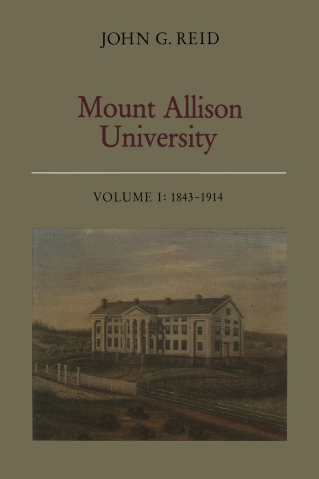 Mount Allison University, Volume I 1843â€“1914 1st Edition â€“ PDF/EPUB Version Downloadable