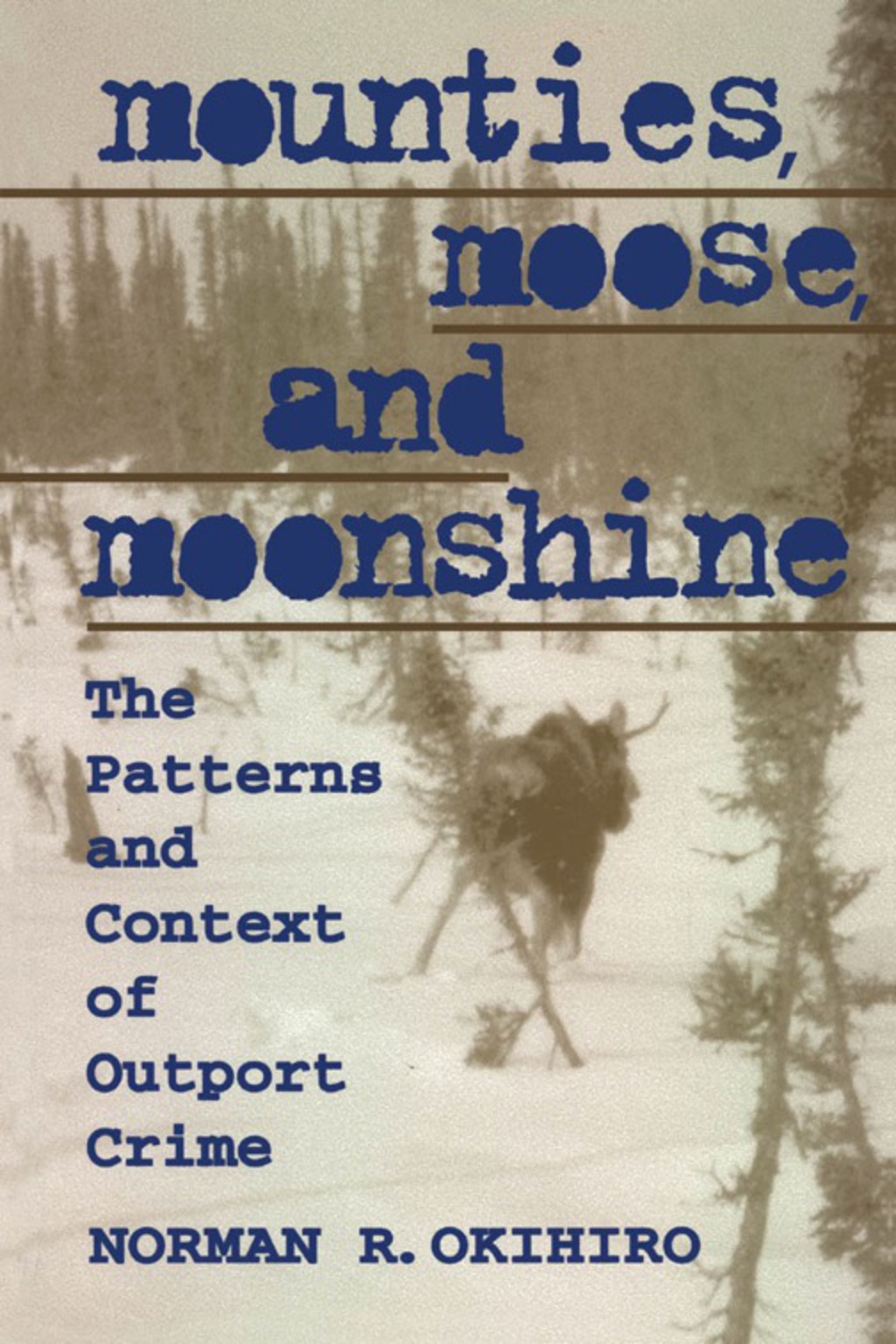 Mounties, Moose, and Moonshine The Patterns and Context of Outport Crime 1st Edition â€“ PDF/EPUB Version Downloadable