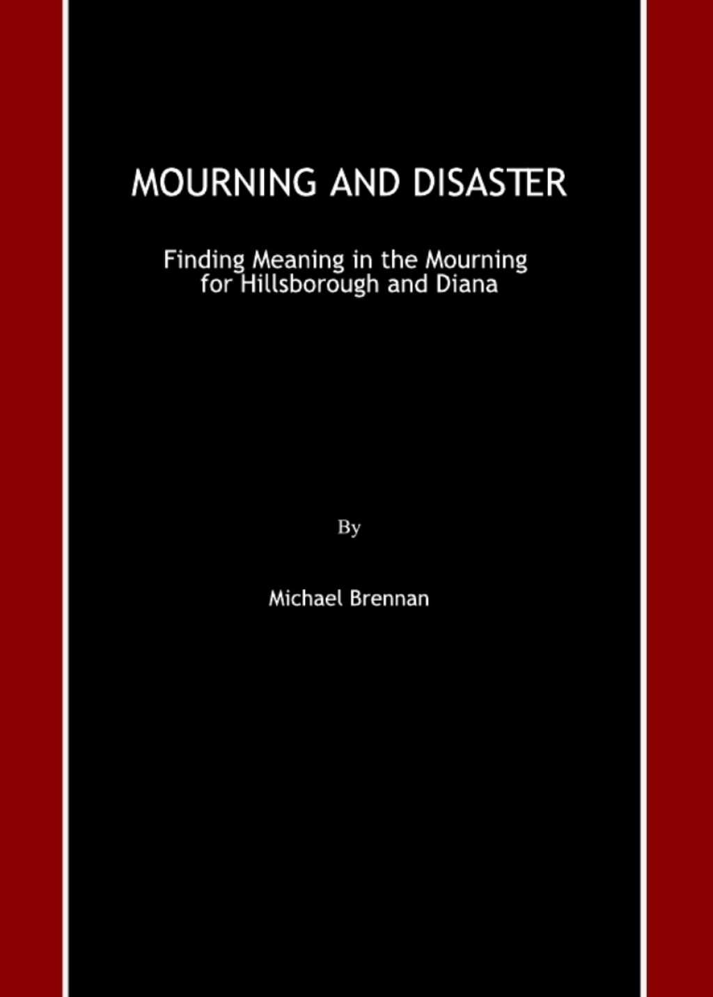 Mourning and Disaster Finding Meaning in the Mourning for Hillsborough and Diana 1st Edition â€“ PDF/EPUB Version Downloadable
