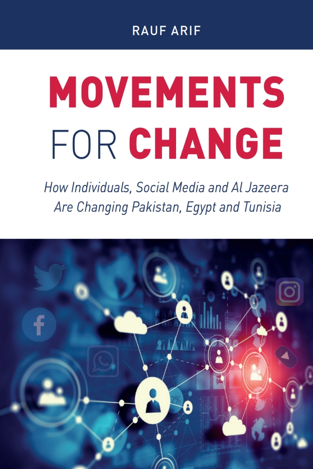 Movements for Change How Individuals, Social Media and Al Jazeera Are Changing Pakistan, Egypt and Tunisia 1st Edition â€“ PDF/EPUB Version Downloadable