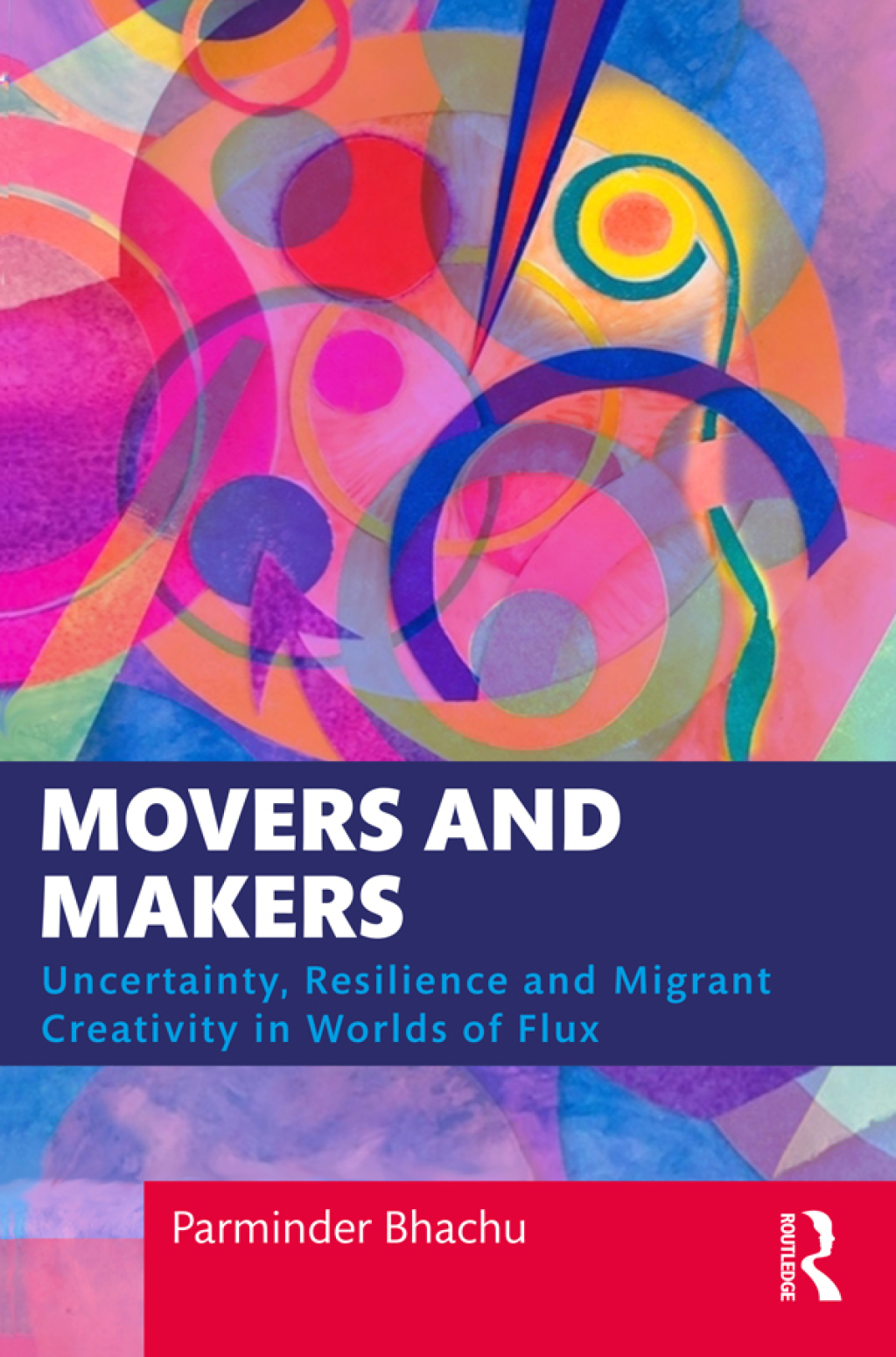 Movers and Makers Uncertainty, Resilience and Migrant Creativity in Worlds of Flux 1st Edition - (PDF/EPUB Version)