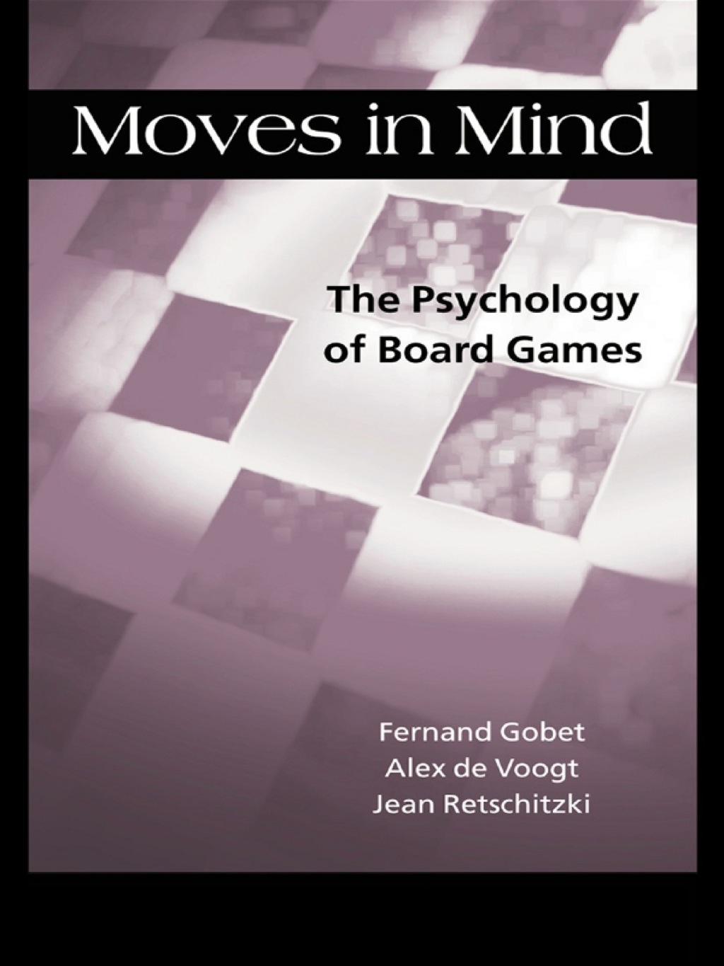 Moves in Mind The Psychology of Board Games 1st Edition â€“ PDF/EPUB Version Downloadable