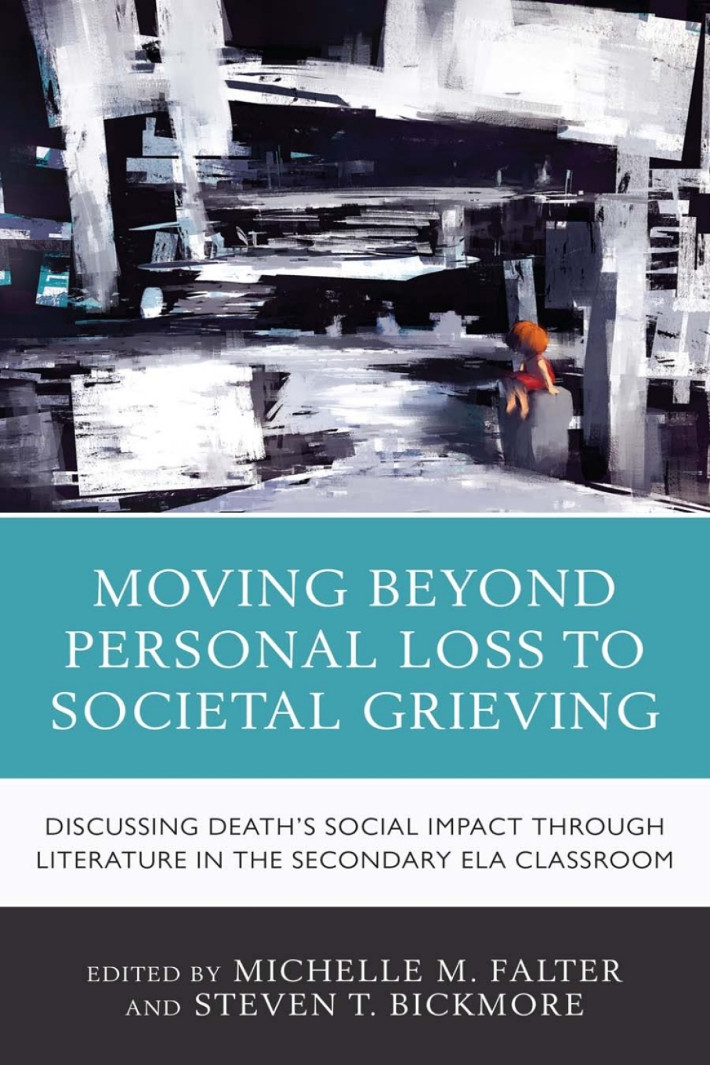 Moving Beyond Personal Loss to Societal Grieving Discussing Death's Social Impact through Literature in the Secondary ELA Classroom 1st Edition â€“ PDF/EPUB Version Downloadable