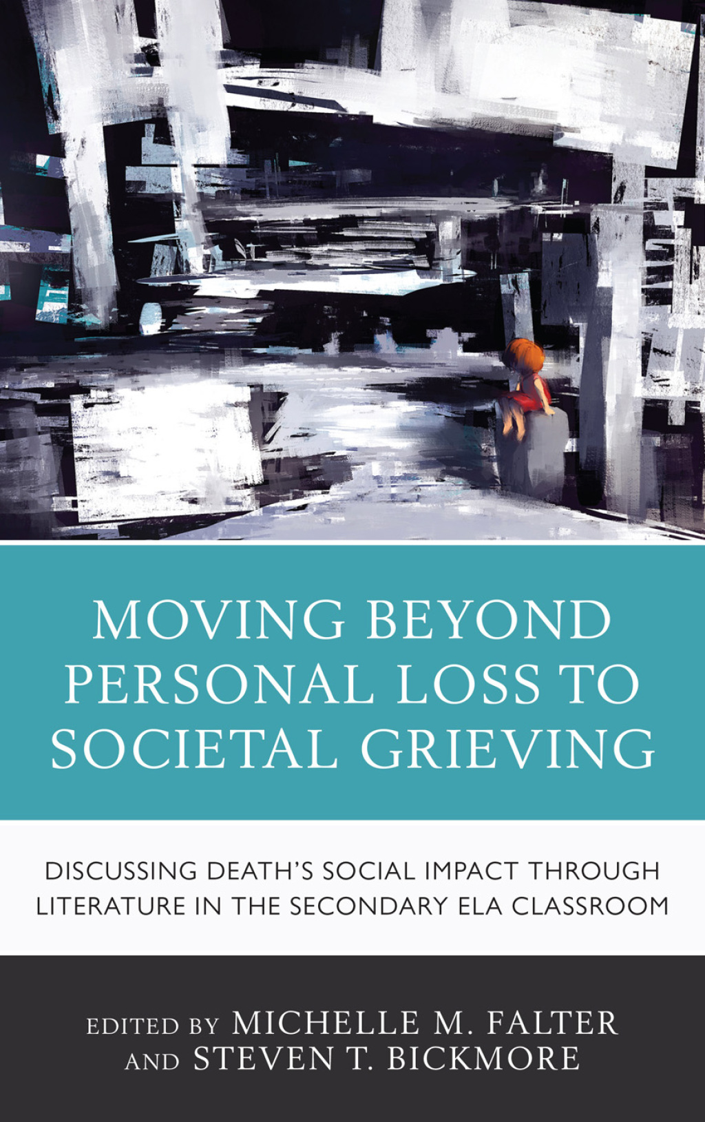 Moving Beyond Personal Loss to Societal Grieving Discussing Death's Social Impact through Literature in the Secondary ELA Classroom 1st Edition â€“ PDF/EPUB Version Downloadable