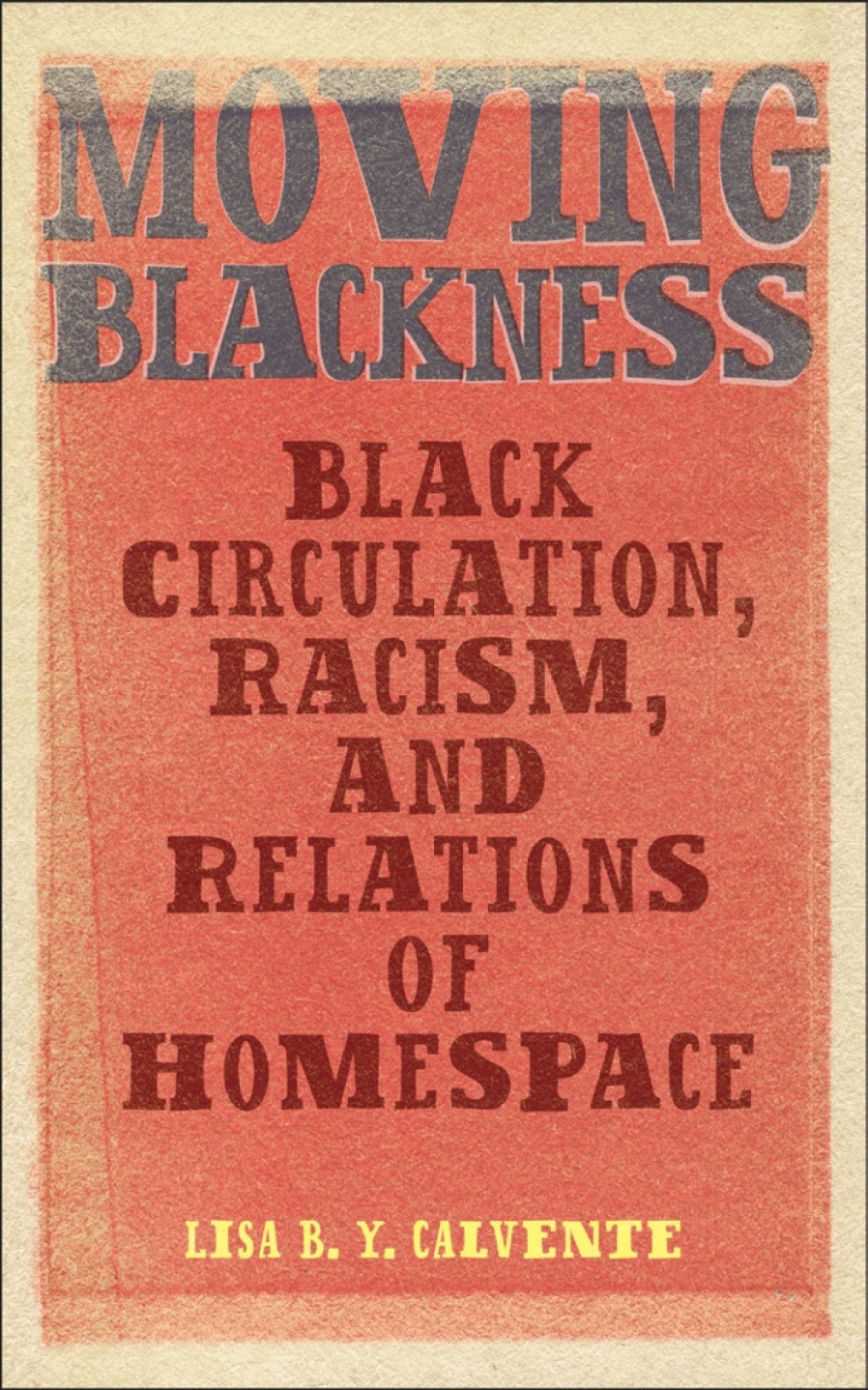 Moving Blackness Black Circulation, Racism, and Relations of Homespace - (PDF/EPUB Version)