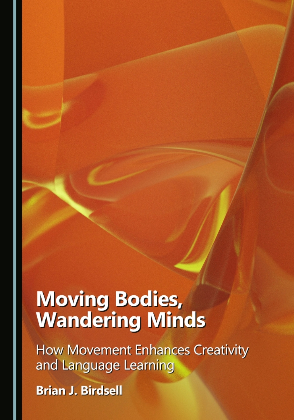 Moving Bodies, Wandering Minds How Movement Enhances Creativity and Language Learning 1st Edition â€“ PDF/EPUB Version Downloadable