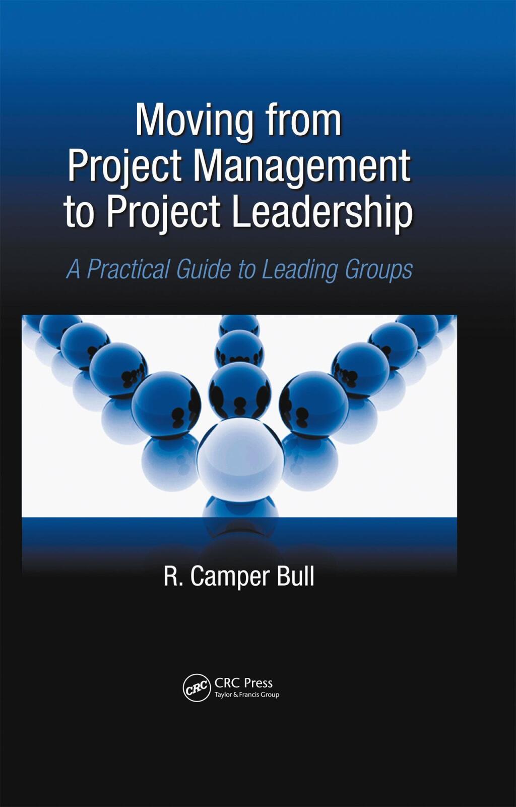 Moving from Project Management to Project Leadership A Practical Guide to Leading Groups 1st Edition â€“ PDF/EPUB Version Downloadable