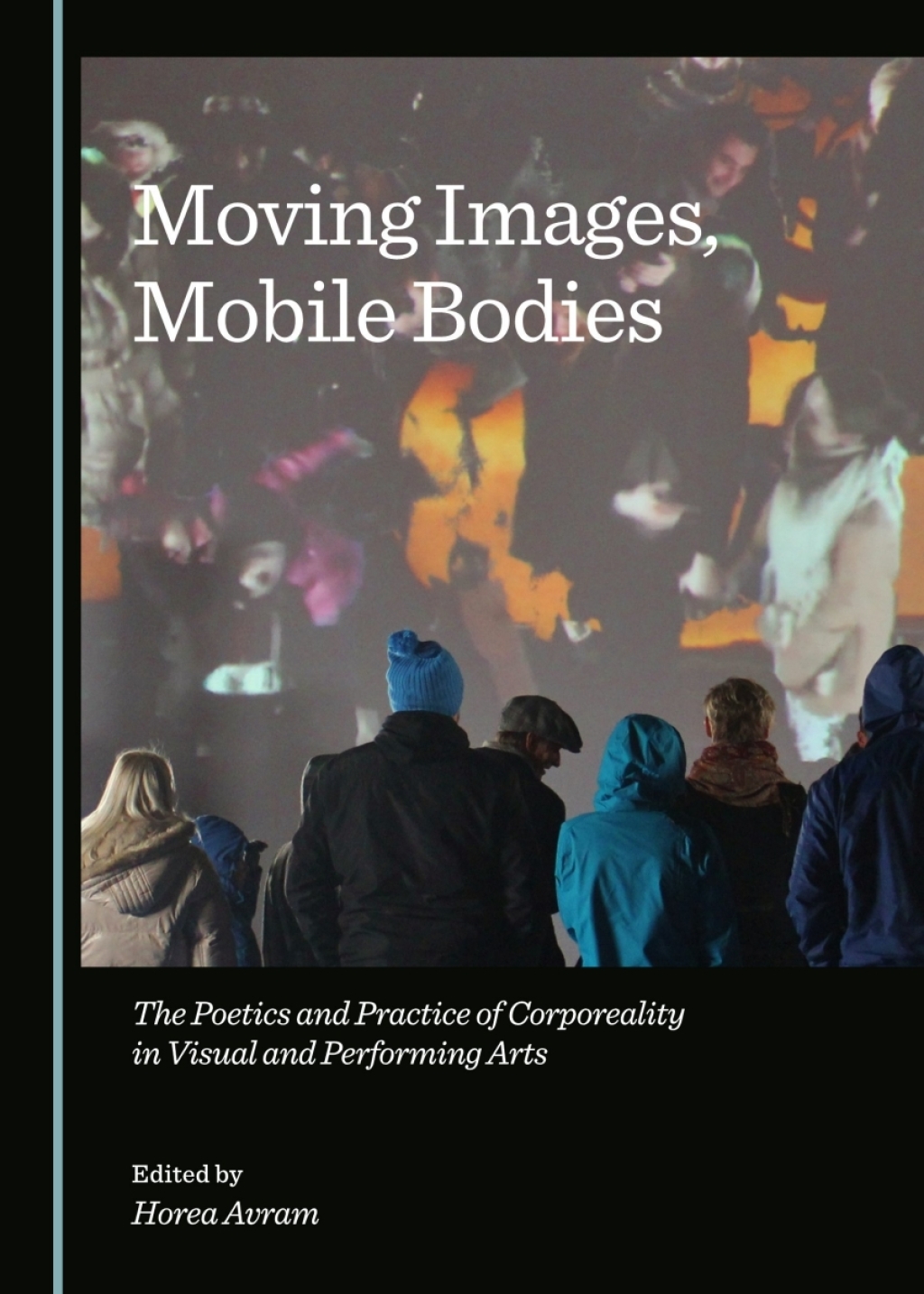 Moving Images, Mobile Bodies The Poetics and Practice of Corporeality in Visual and Performing Arts 1st Edition â€“ PDF/EPUB Version Downloadable