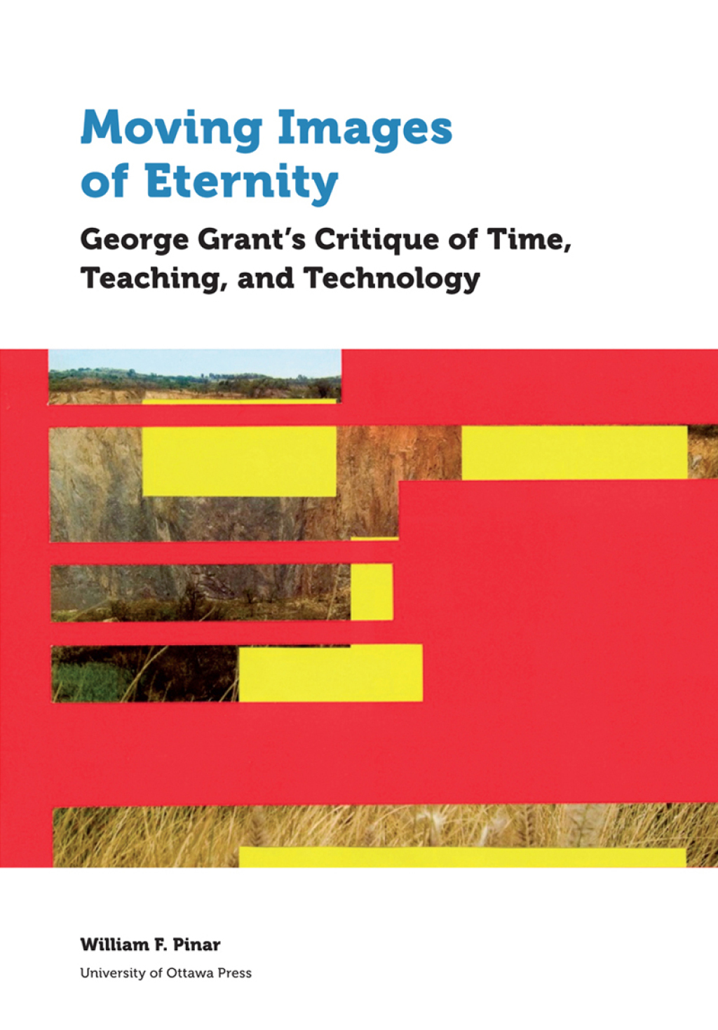 Moving Images of Eternity George Grantâ€™s Critique of Time, Teaching, and Technology  â€“ PDF/EPUB Version Downloadable