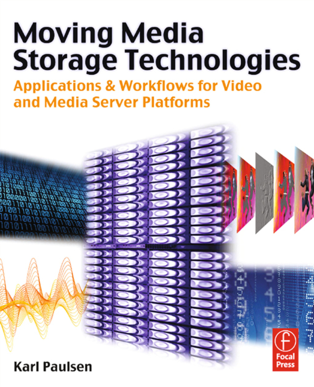 Moving Media Storage Technologies Applications & Workflows for Video and Media Server Platforms 1st Edition â€“ PDF/EPUB Version Downloadable