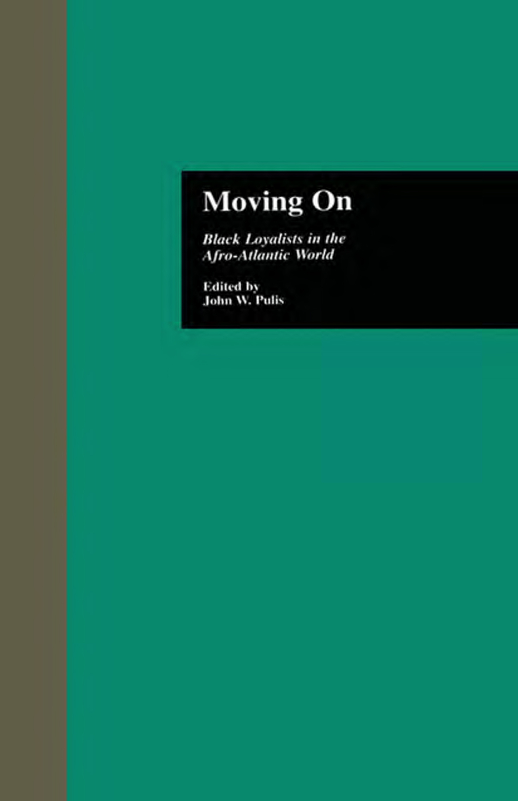 Moving On Black Loyalists in the Afro-Atlantic World 1st Edition â€“ PDF/EPUB Version Downloadable
