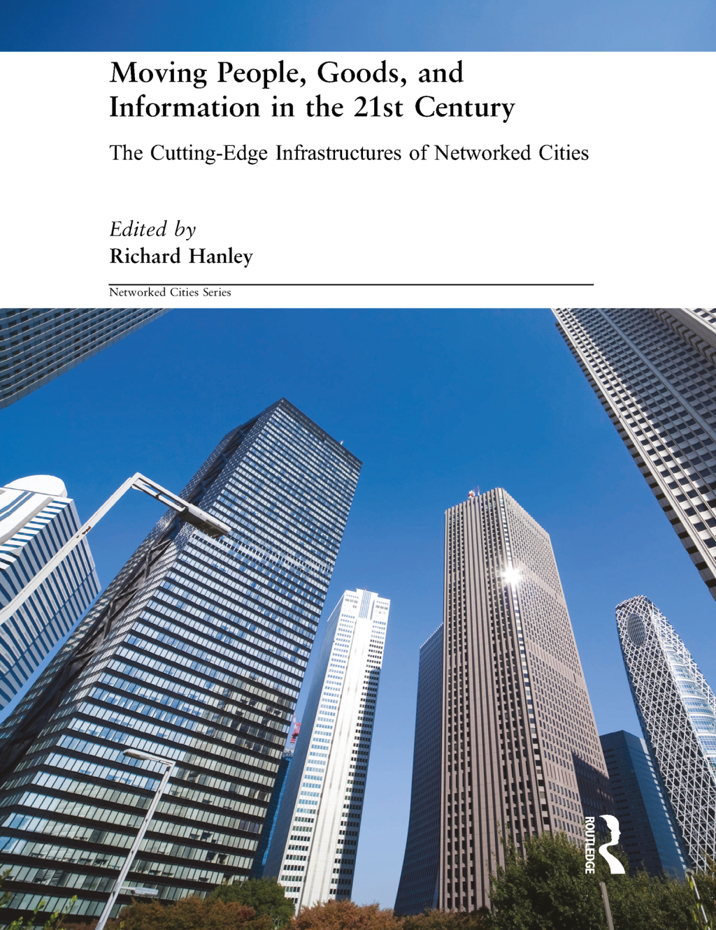 Moving People, Goods and Information in the 21st Century The Cutting-Edge Infrastructures of Networked Cities 1st Edition â€“ PDF/EPUB Version Downloadable