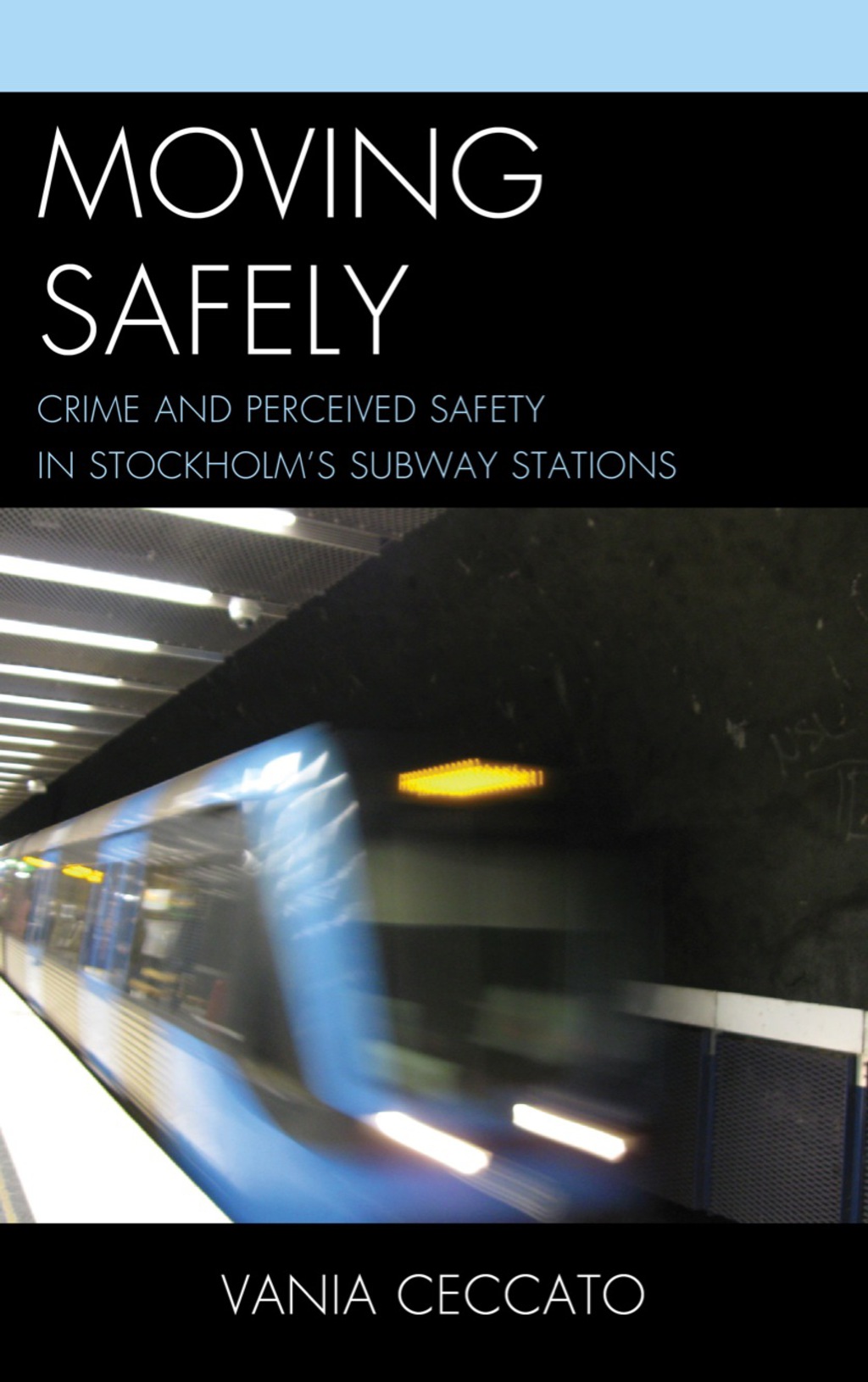 Moving Safely Crime and Perceived Safety in Stockholm's Subway Stations 1st Edition â€“ PDF/EPUB Version Downloadable