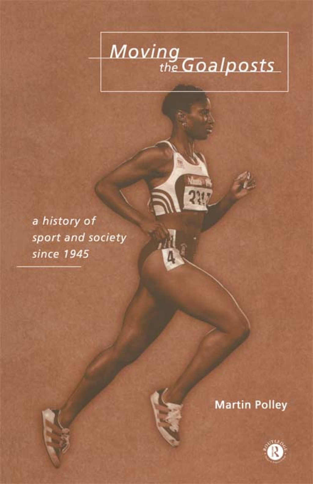 Moving the Goalposts A History of Sport and Society in Britain since 1945 1st Edition â€“ PDF/EPUB Version Downloadable
