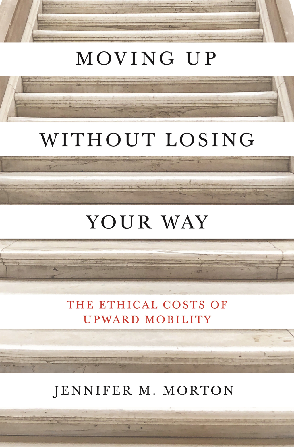 Moving Up without Losing Your Way The Ethical Costs of Upward Mobility - (PDF/EPUB Version)