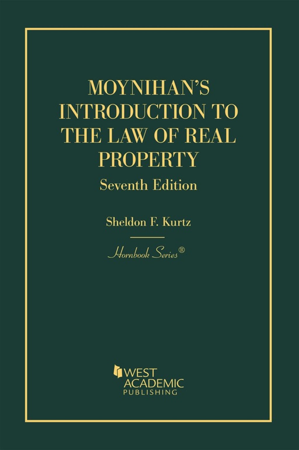 Moynihan and Kurtz's Introduction to the Law of Real Property, An Historical Background of the Common Law of Real Property and Its Modern Application 7th Edition â€“ PDF/EPUB Version Downloadable