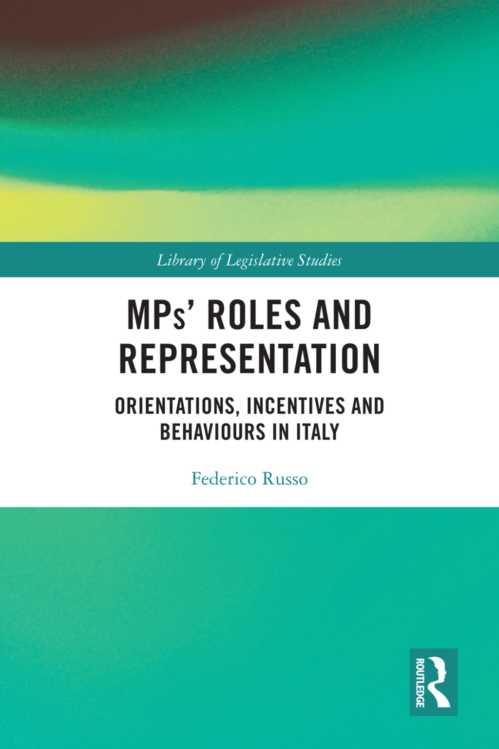 MPsâ€™ Roles and Representation Orientations, Incentives and Behaviours in Italy 1st Edition â€“ PDF/EPUB Version Downloadable