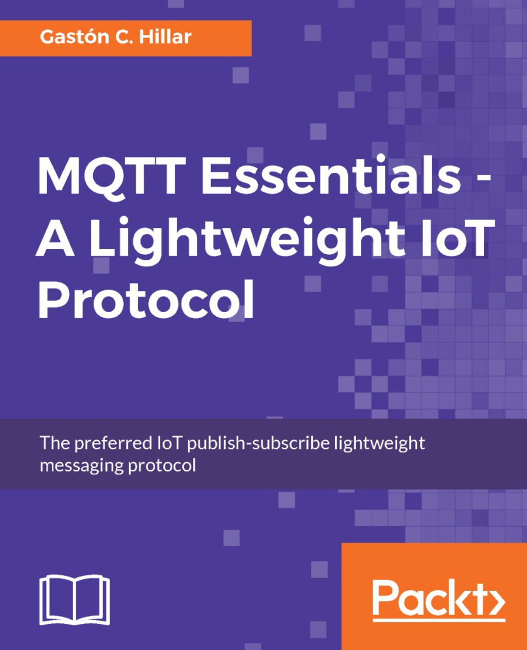 MQTT Essentials - A Lightweight IoT Protocol 1st Edition â€“ PDF/EPUB Version Downloadable