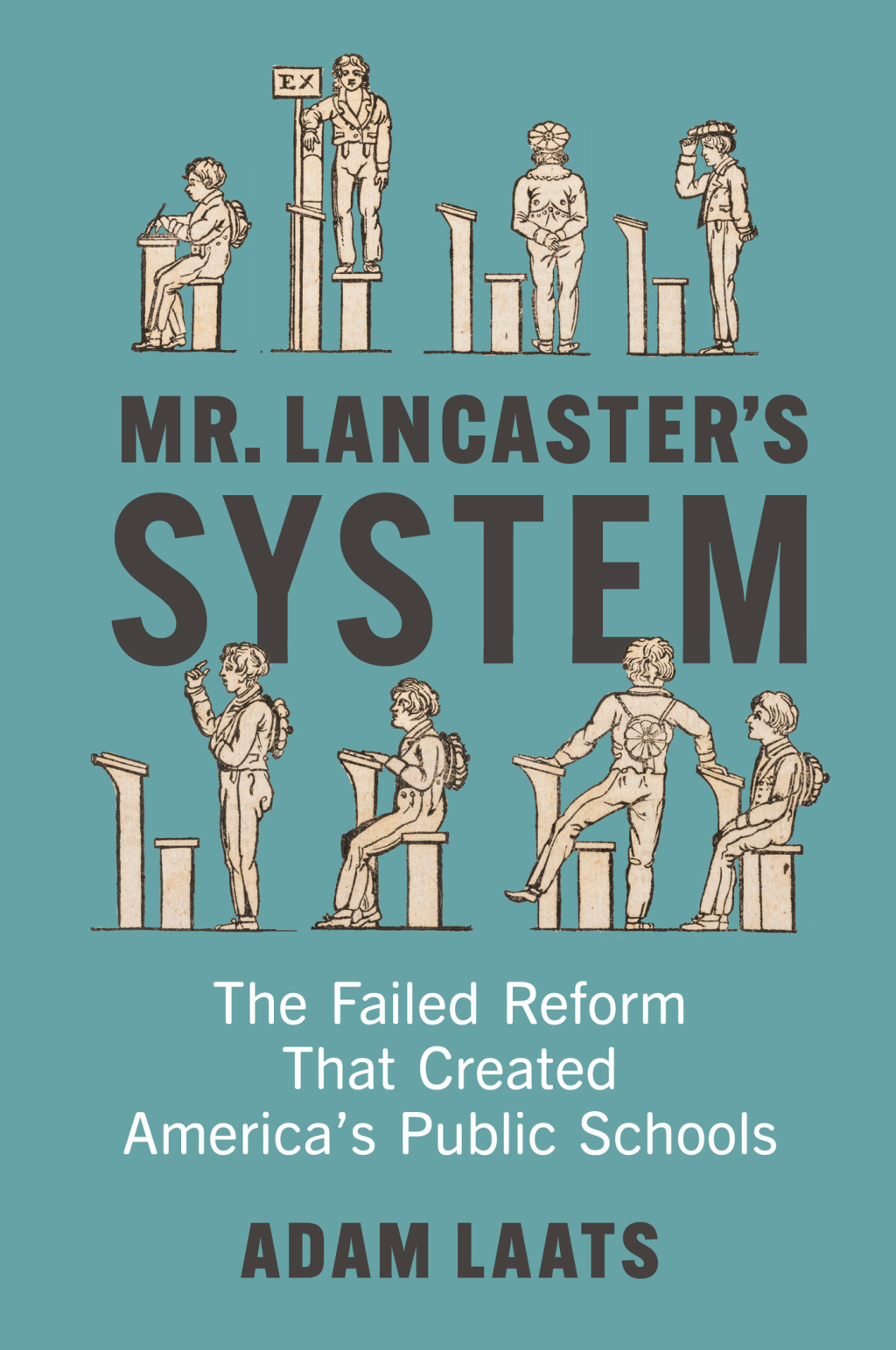 Mr. Lancaster's System The Failed Reform That Created America's Public Schools  â€“ PDF/EPUB Version Downloadable