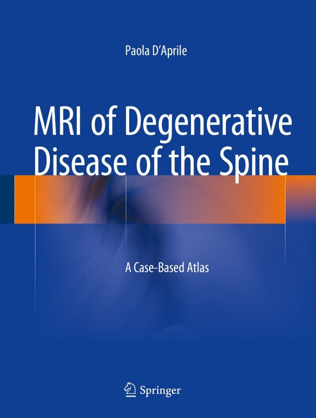 MRI of Degenerative Disease of the Spine A Case-Based Atlas  â€“ PDF/EPUB Version Downloadable
