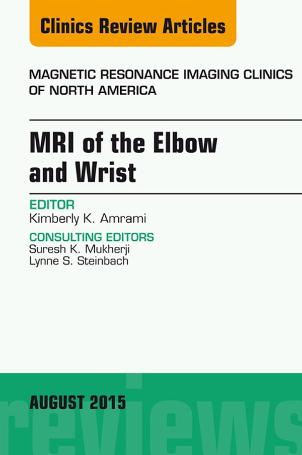 MRI of the Elbow and Wrist, An Issue of Magnetic Resonance Imaging Clinics of North America  â€“ PDF/EPUB Version Downloadable