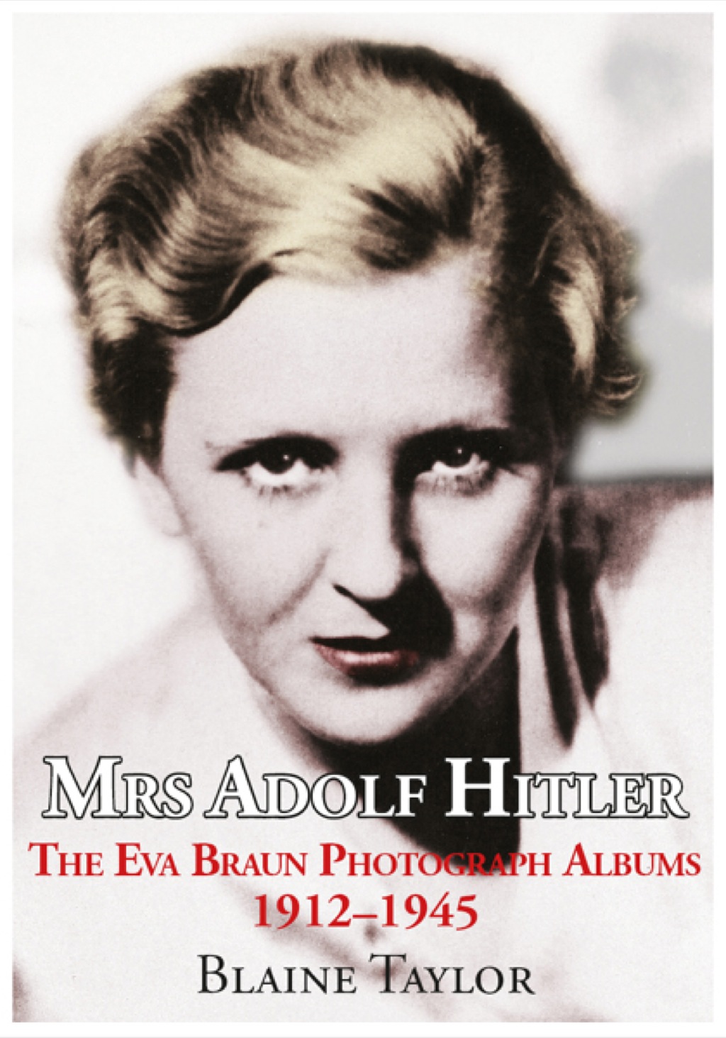 Mrs Adolf Hitler The Eva Braun Photograph Albums 1912-45  â€“ PDF/EPUB Version Downloadable