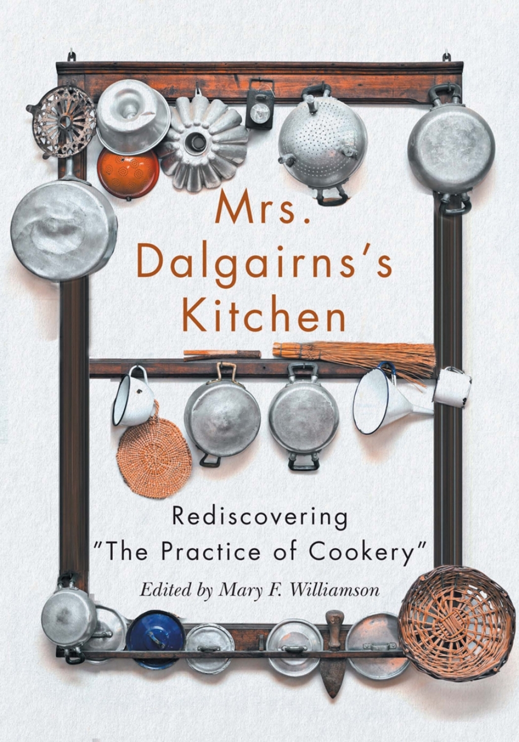 Mrs Dalgairns's Kitchen Rediscovering "The Practice of Cookery"  â€“ PDF/EPUB Version Downloadable