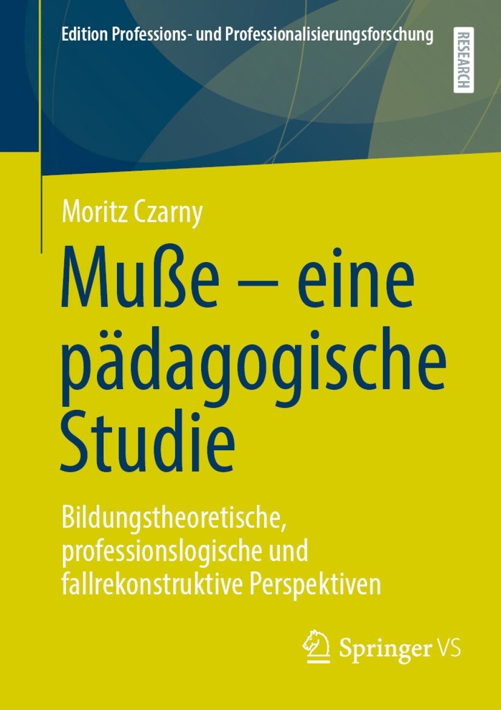 MuÃŸe â€“ eine pÃ¤dagogische Studie Bildungstheoretische, professionslogische und fallrekonstruktive Perspektiven  â€“ PDF/EPUB Version Downloadable