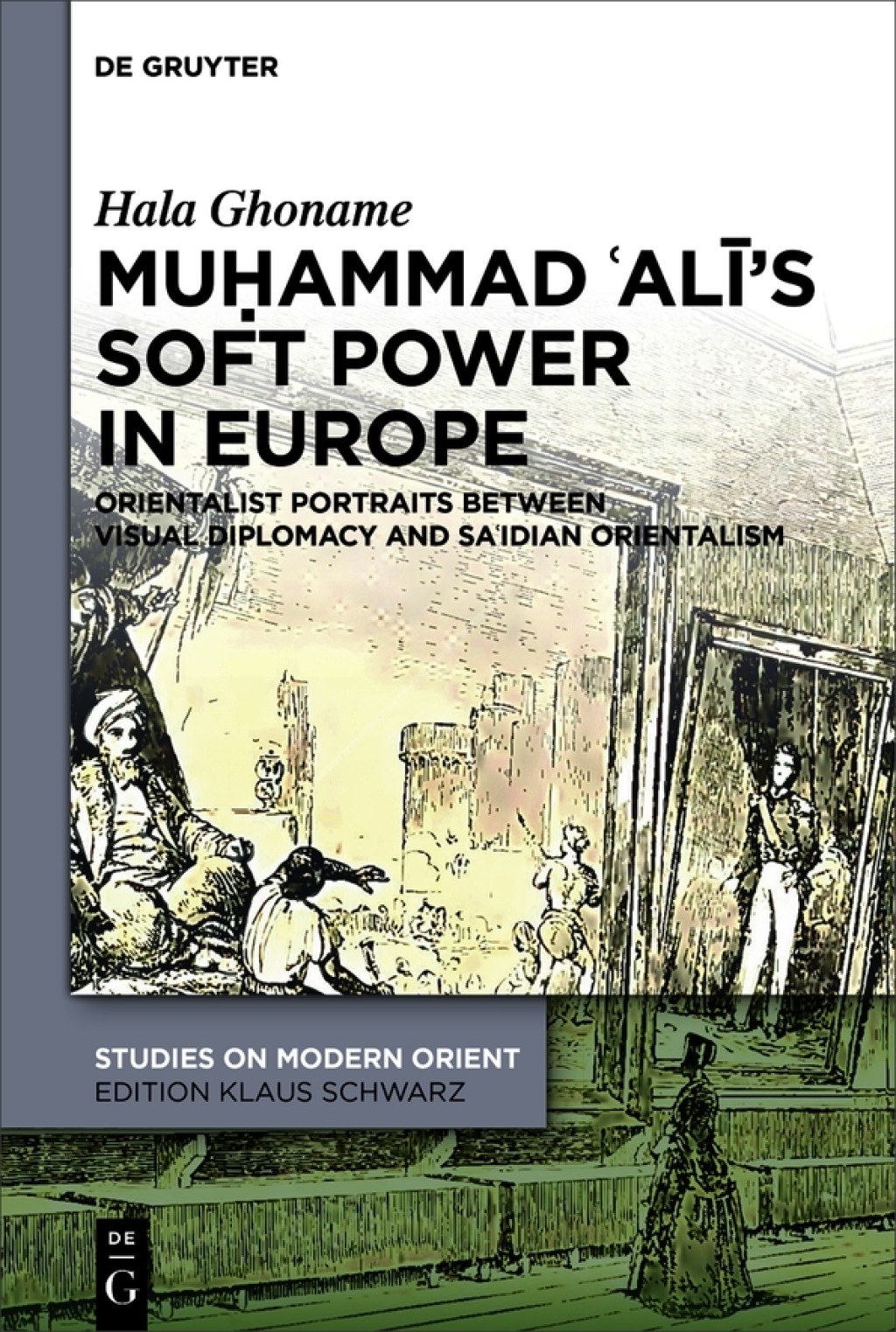 Muá¸¥ammad Ê¿AlÄ«â€™s Soft Power in Europe Orientalist Portraits between Visual Diplomacy and SaÊ¿idian Orientalism 1st Edition â€“ PDF/EPUB Version Downloadable