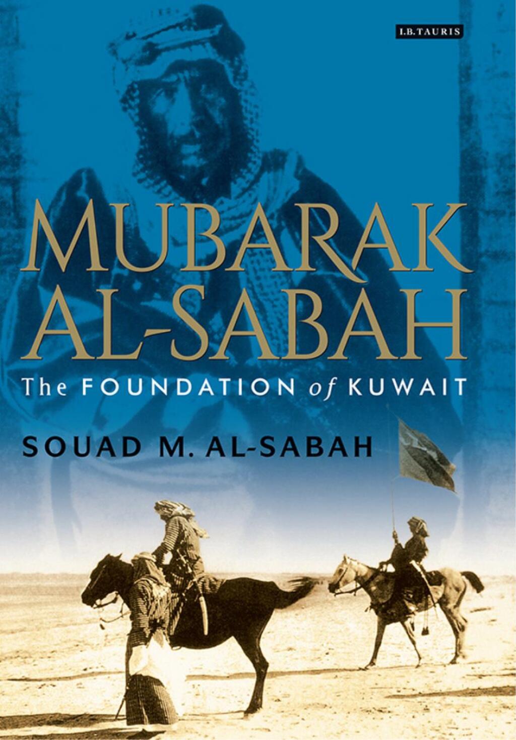 Mubarak Al-Sabah The Foundation of Kuwait 1st Edition â€“ PDF/EPUB Version Downloadable