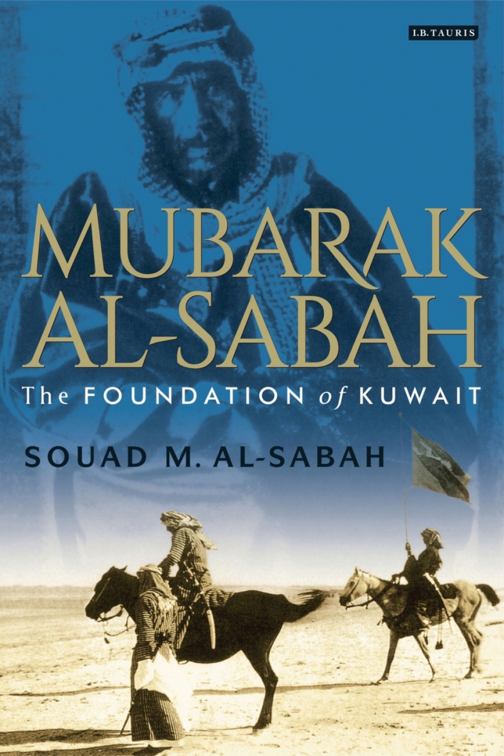 Mubarak Al-Sabah The Foundation of Kuwait 1st Edition â€“ PDF/EPUB Version Downloadable