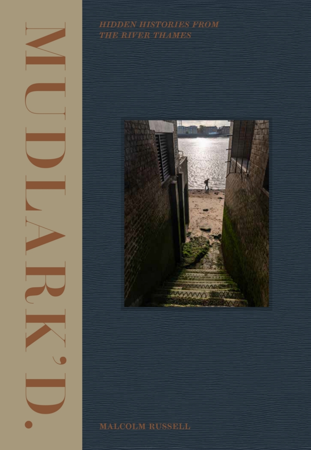 Mudlarkâ€™d Hidden Histories from the River Thames  â€“ PDF/EPUB Version Downloadable