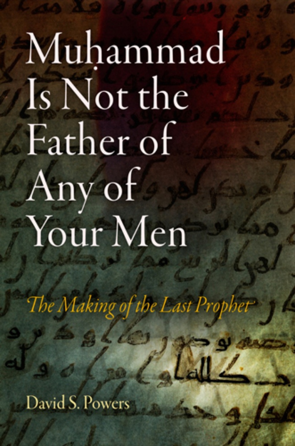 Muhammad Is Not the Father of Any of Your Men The Making of the Last Prophet  â€“ PDF/EPUB Version Downloadable