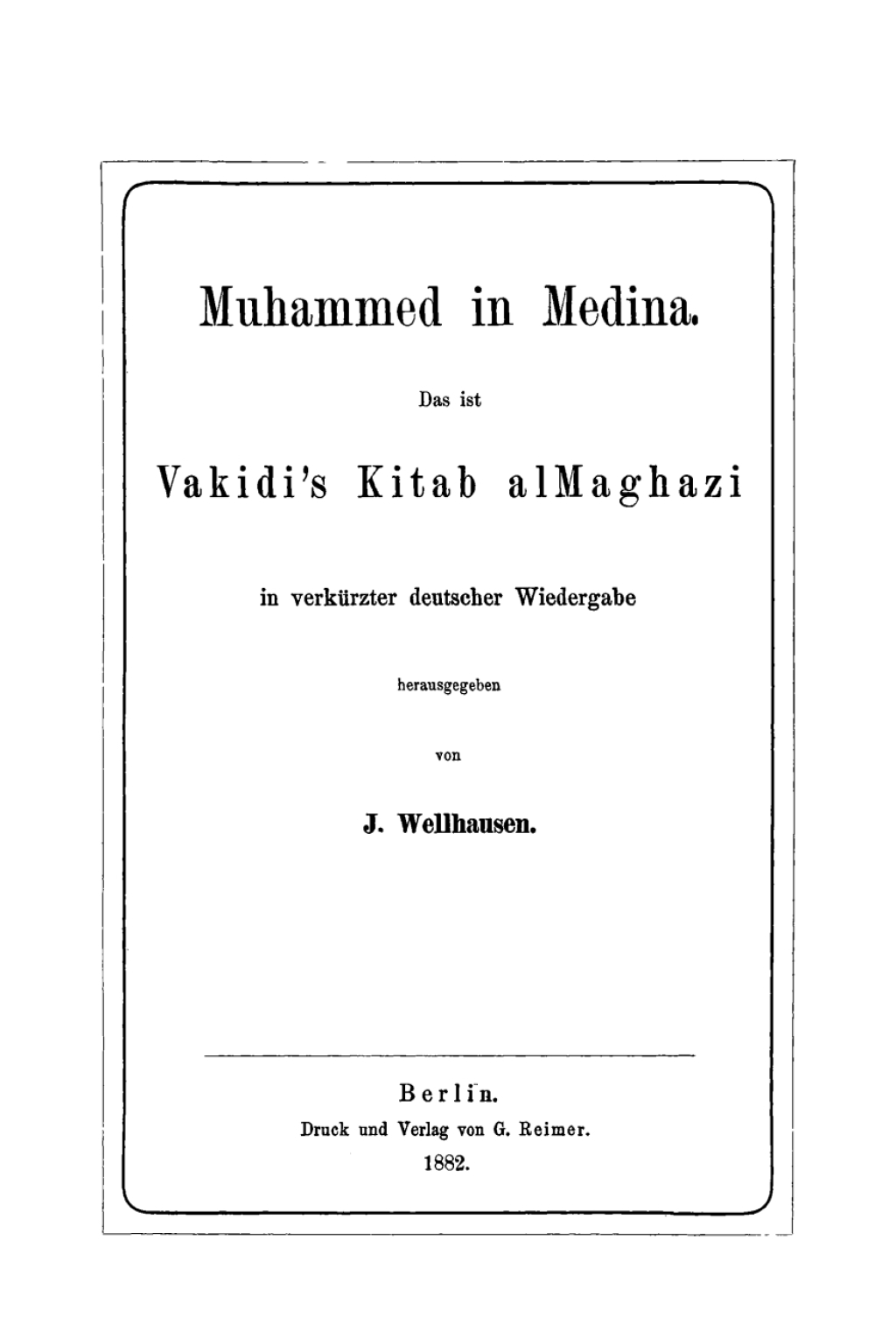 Muhammed in Medina Das ist Vakidiâ€™s Kitab alMaghazi in verkÃ¼rzter deutscher Wiedergabe 1st Edition â€“ PDF/EPUB Version Downloadable