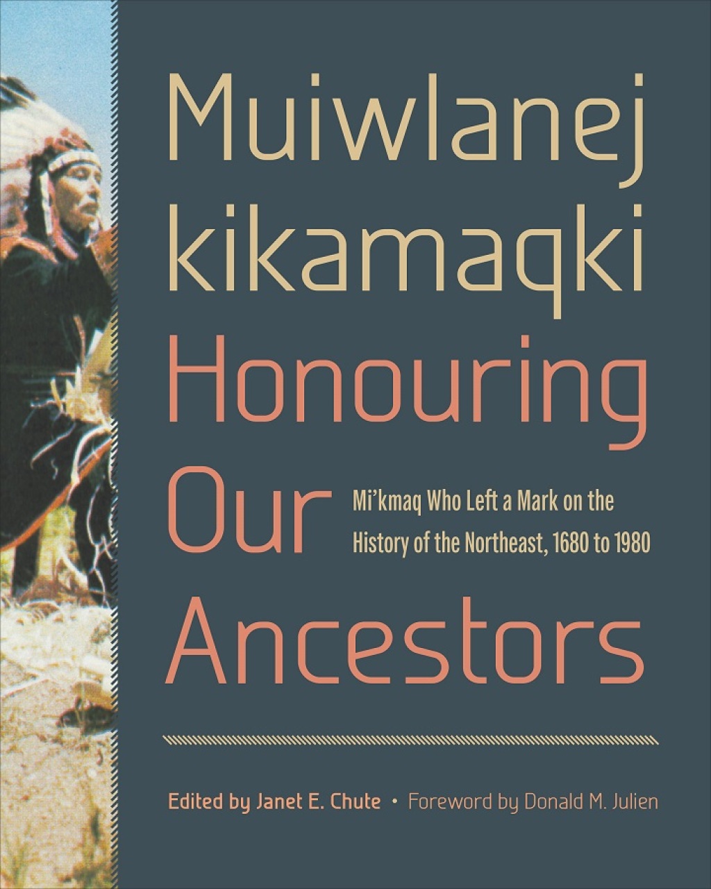 Muiwlanej kikamaqki "Honouring Our Ancestors" Miâ€™kmaq Who Left a Mark on the History of the Northeast, 1680 to 1980 1st Edition â€“ PDF/EPUB Version Downloadable