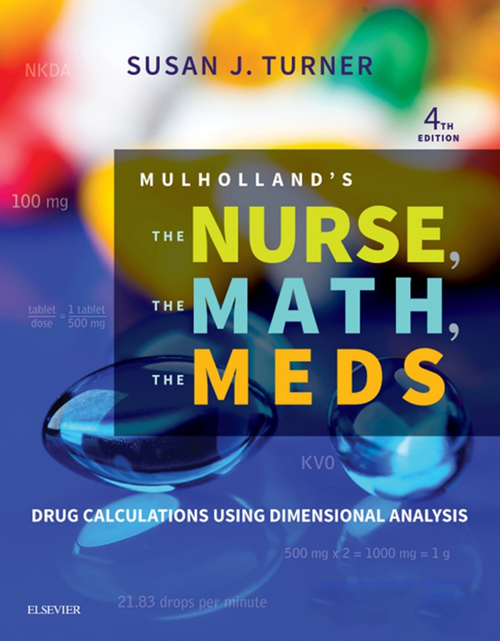Mulholland's The Nurse, The Math, The Meds Drug Calculations Using Dimensional Analysis 4th Edition â€“ PDF/EPUB Version Downloadable