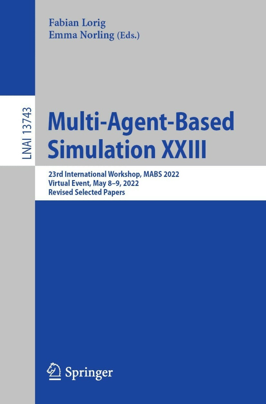 Multi-Agent-Based Simulation XXIII 23rd International Workshop, MABS 2022, Virtual Event, May 8â€“9, 2022, Revised Selected Papers  â€“ PDF/EPUB Version Downloadable
