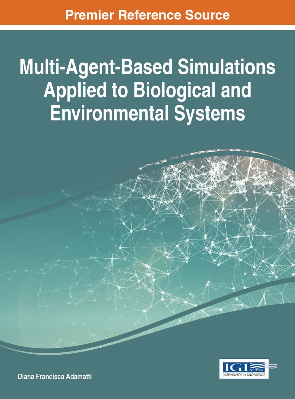 Multi-Agent-Based Simulations Applied to Biological and Environmental Systems  â€“ PDF/EPUB Version Downloadable