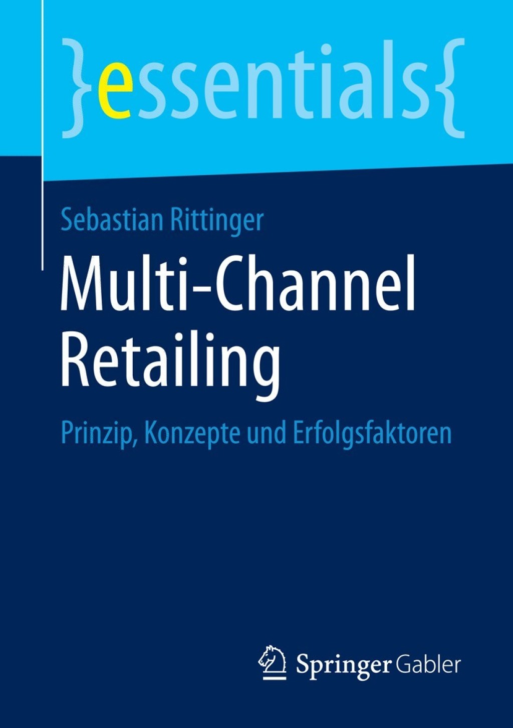 Multi-Channel Retailing Prinzip, Konzepte und Erfolgsfaktoren - (PDF/EPUB Version)